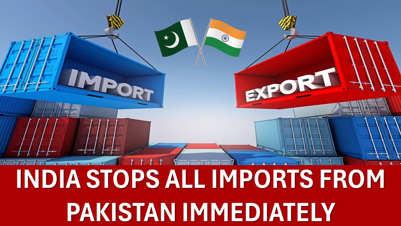Pahalgam Terror Attack: India Stops All Imports from Pakistan Immediately