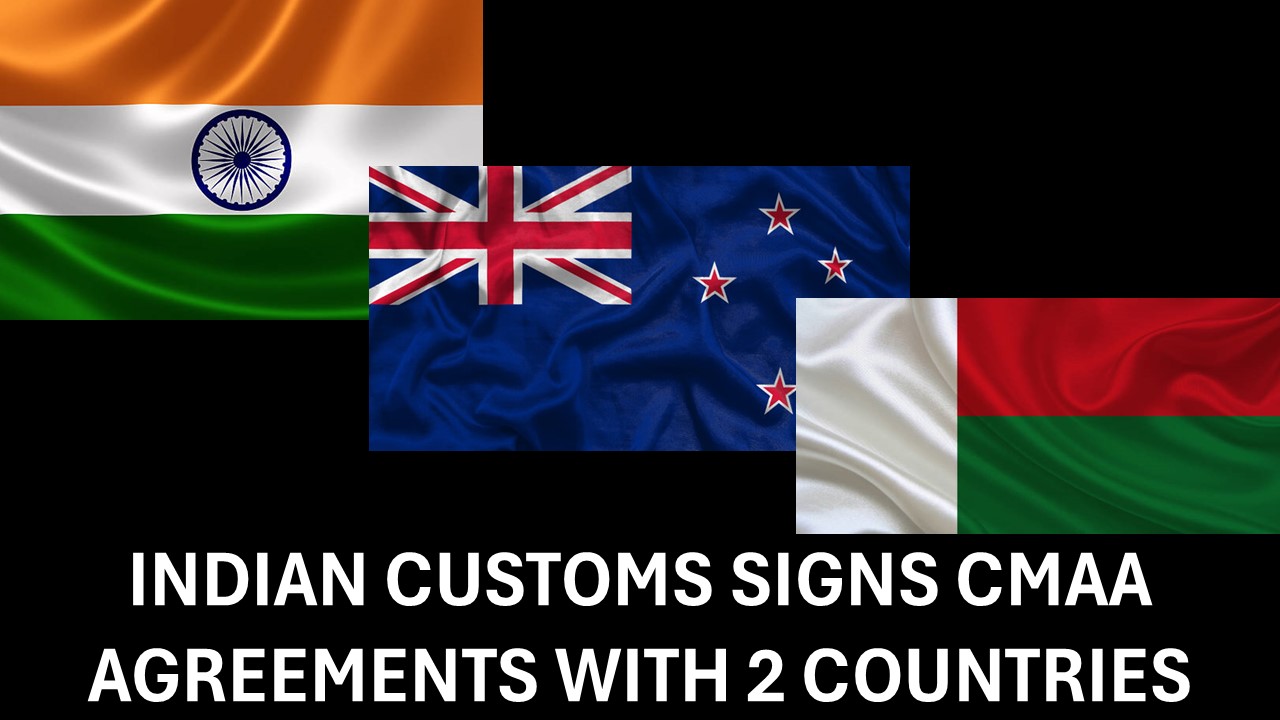 Indian Customs Notifies Agreement on Cooperation and Mutual Administrative Assistance with 2 Countries