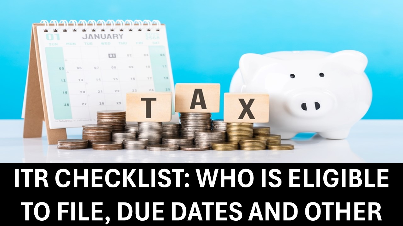 ITR Checklist: Who Is Eligible to File, Due Date, Documents, and Details About 'Zero Tax'
