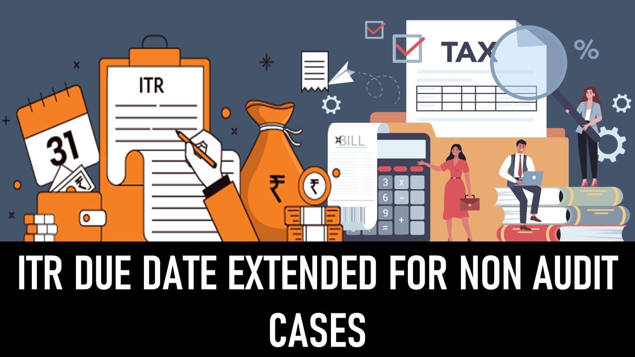 IT Return FY25: Non Audit Eases Extended Due Date, 15th September, 2025, Don't Wait For IT Portal and Be Ready Before It's Live
