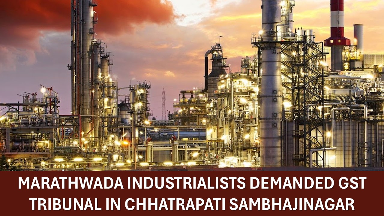 Marathwada Small-scale Industrialists Demanded GST Tribunal in Chhatrapati Sambhajinagar