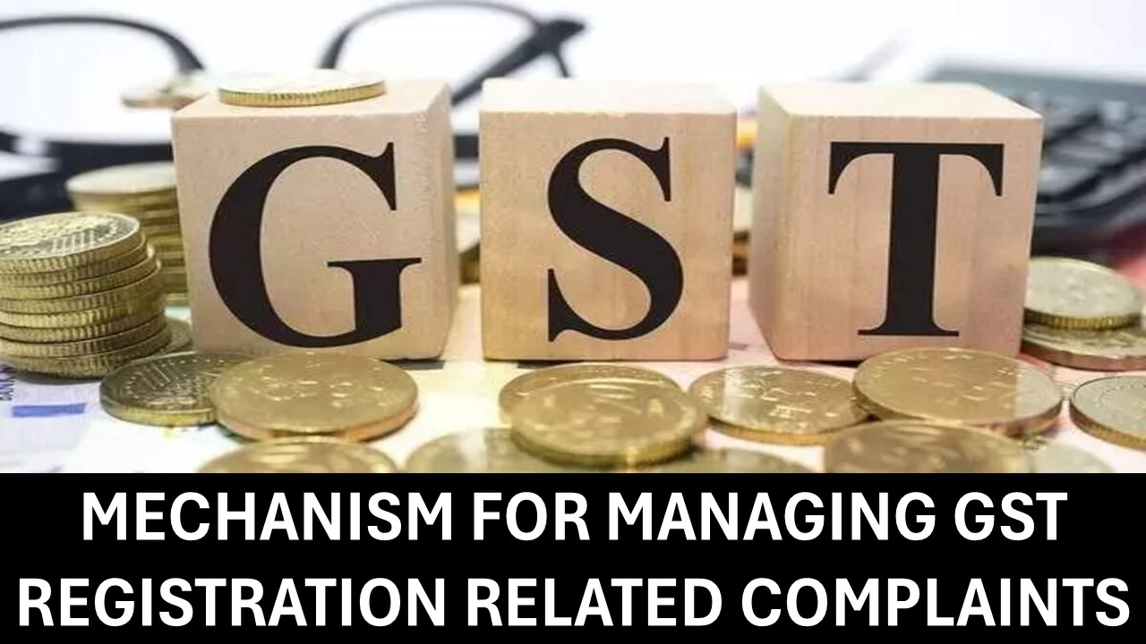 Mechanism for Managing GST Registration Related Complaints in Bengaluru Jurisdiction