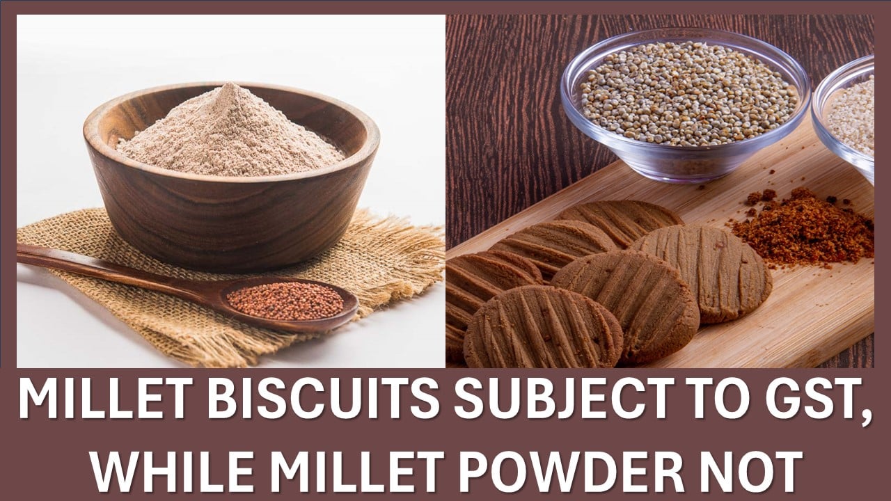 Millet Biscuits Subject to GST, Millet Powder Not; GoM Re-examines Food Items classification