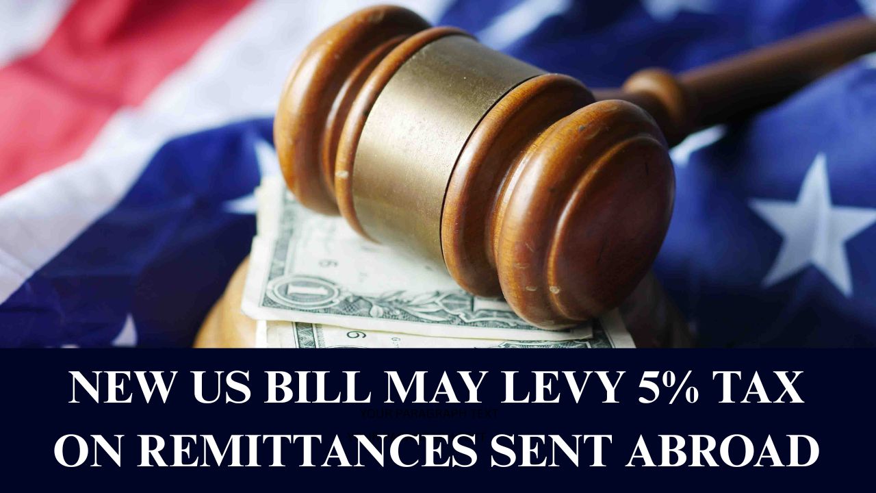 5% Remittance Tax: Know all about this new Tax introduced in US Bill