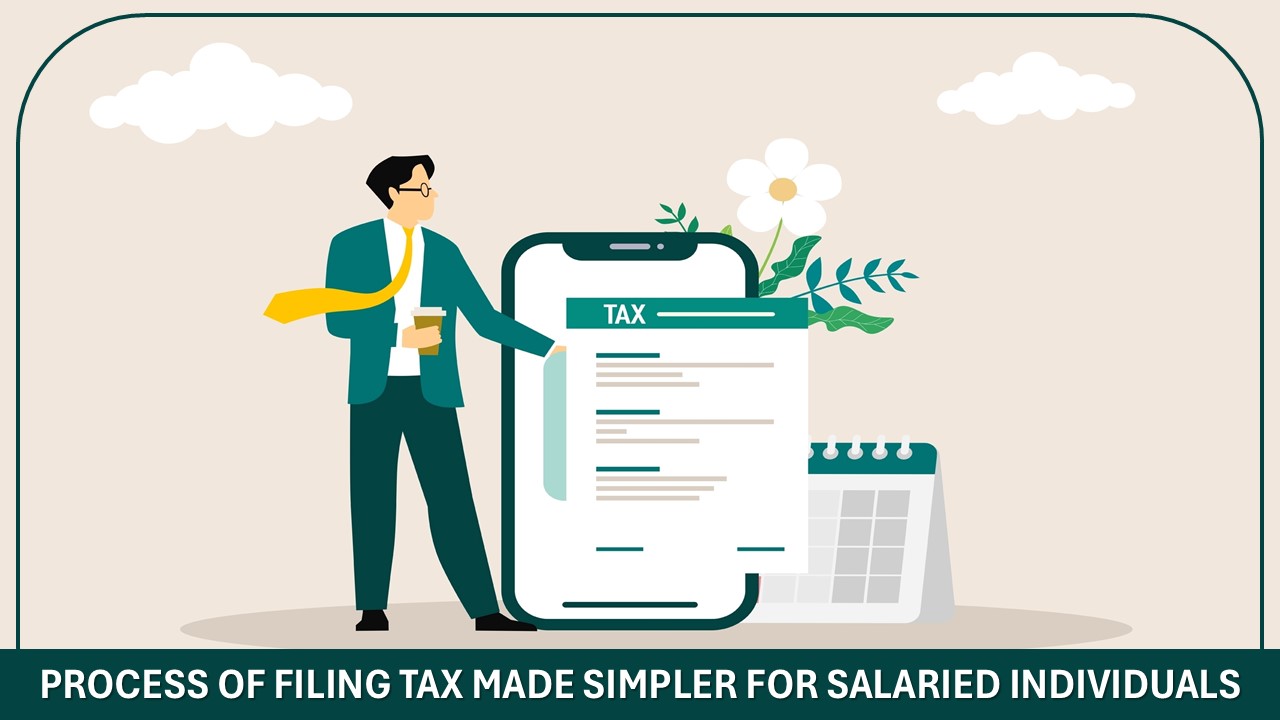 Process of Filing Tax Made Simpler for Salaried Individuals