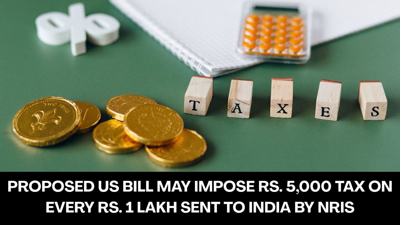 Proposed US Bill May Impose Rs. 5,000 Tax on Every Rs. 1 Lakh Sent to India by NRIs