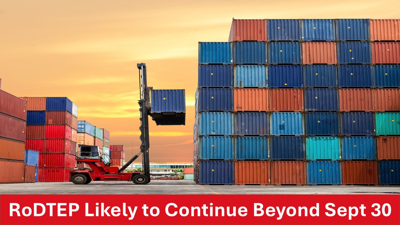 RoDTEP Scheme for Exporters Expected to Continue Past September 30