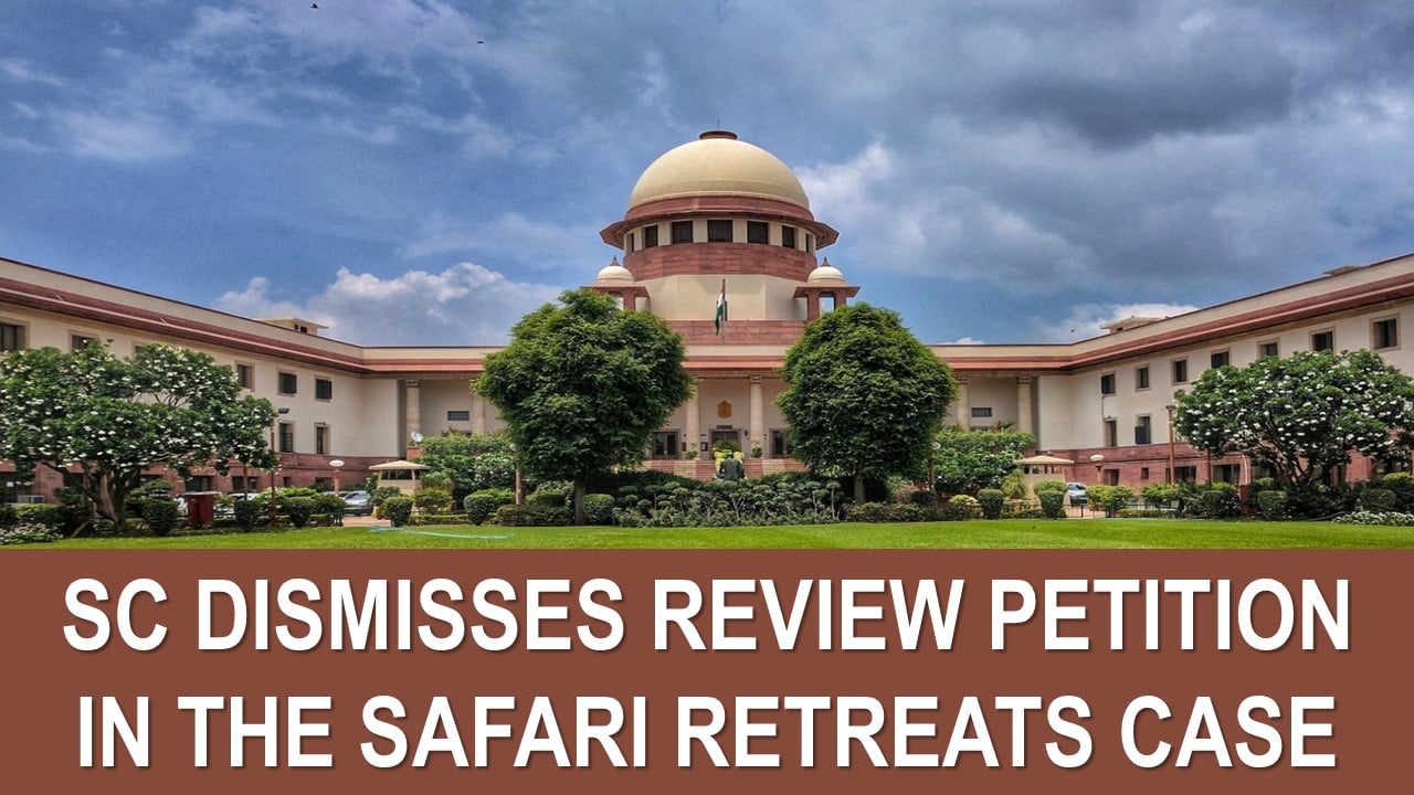 SC Dismisses Review Petition in the Safari Retreats Case, Reaffirming ITC Can Be Claimed for Leasing