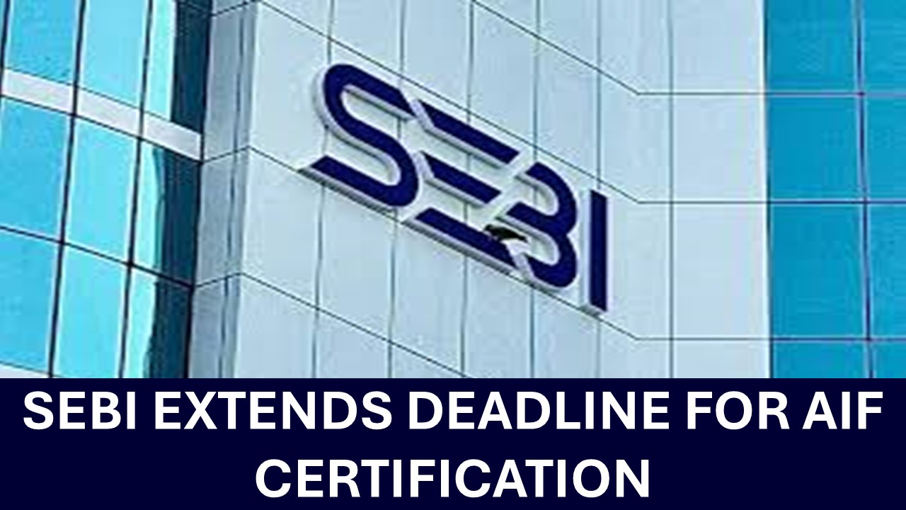 SEBI Extends Time to AIFs for Certification Process to July 31