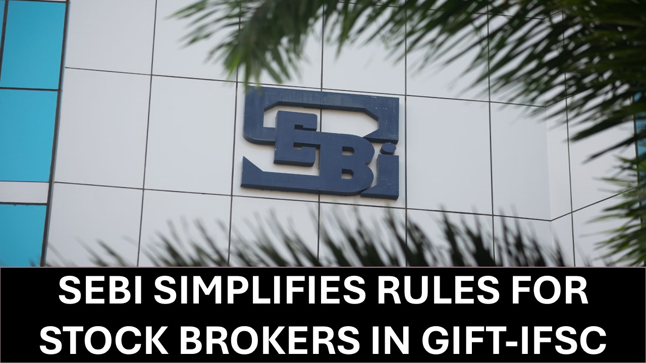 SEBI Eases GIFT-IFSC Entry for Stockbrokers with Flexible New Framework