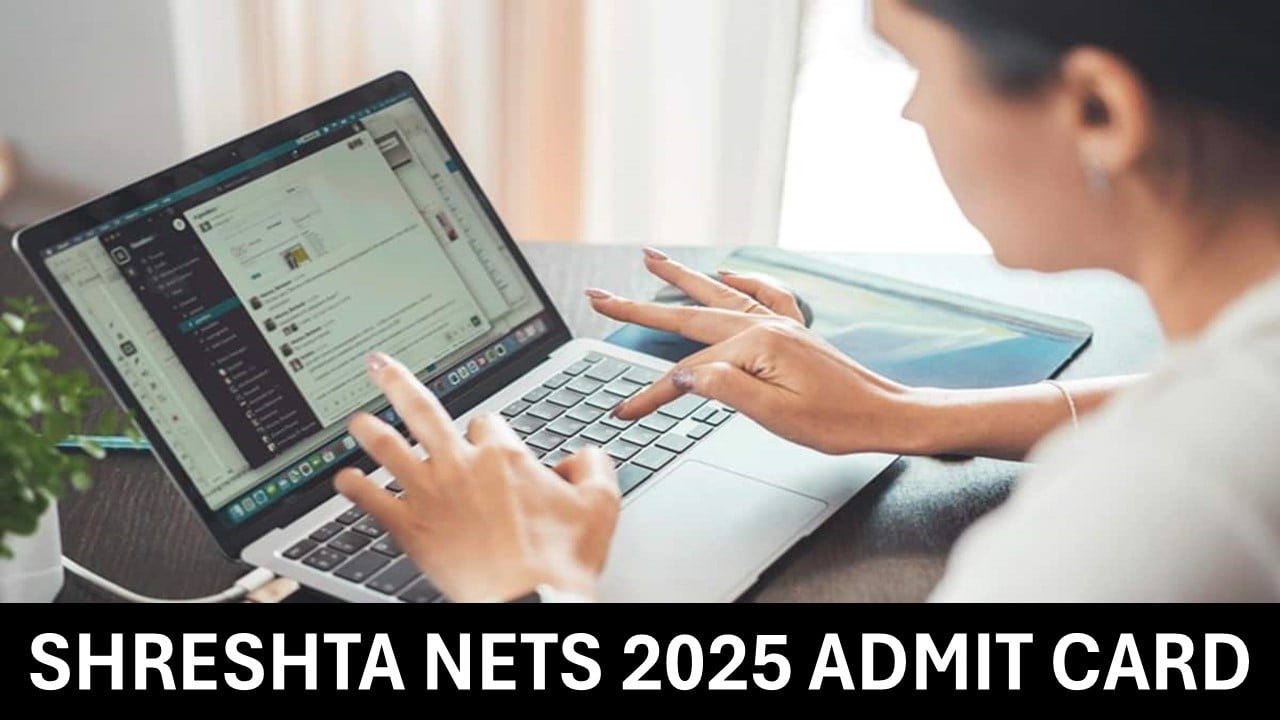 SHRESHTA NETS 2025: Admit Card for Exam OUT at exams.nta.ac.in/SHRESHTA, Know Steps to Download