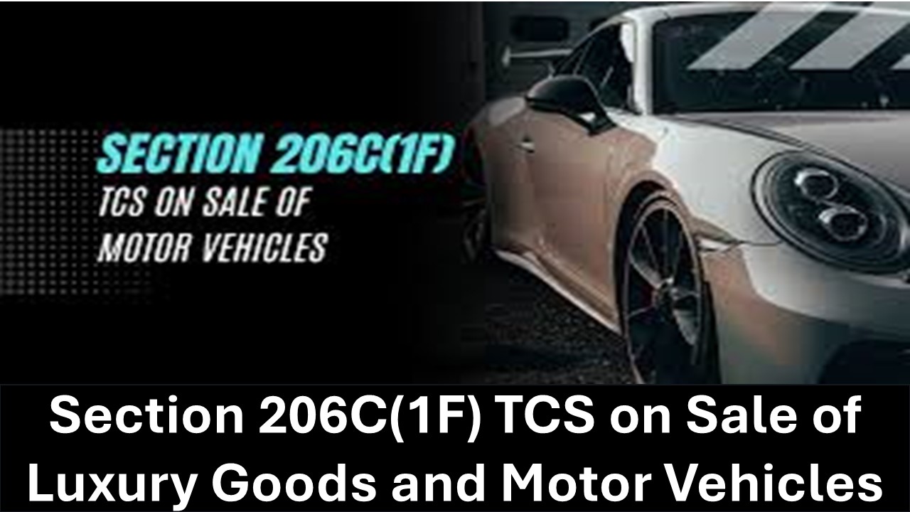 Understanding TCS on Sale of Luxury Goods and Motor Vehicles: Section 206C(1F)