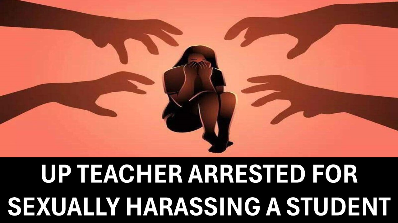 UP Teacher Taken into Custody for Sexually Abusing Class 10th Student, School Sealed