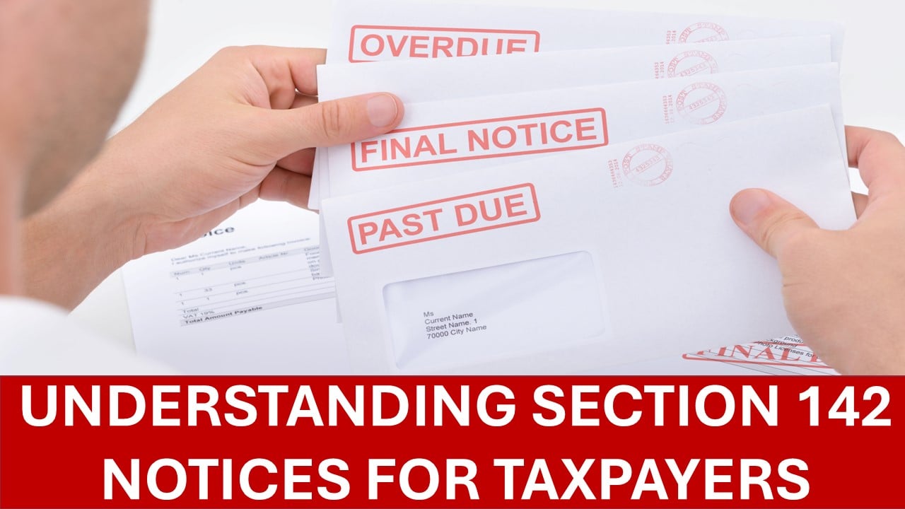 Understanding Income Tax Section 142 Notices: A Taxpayer's Guide