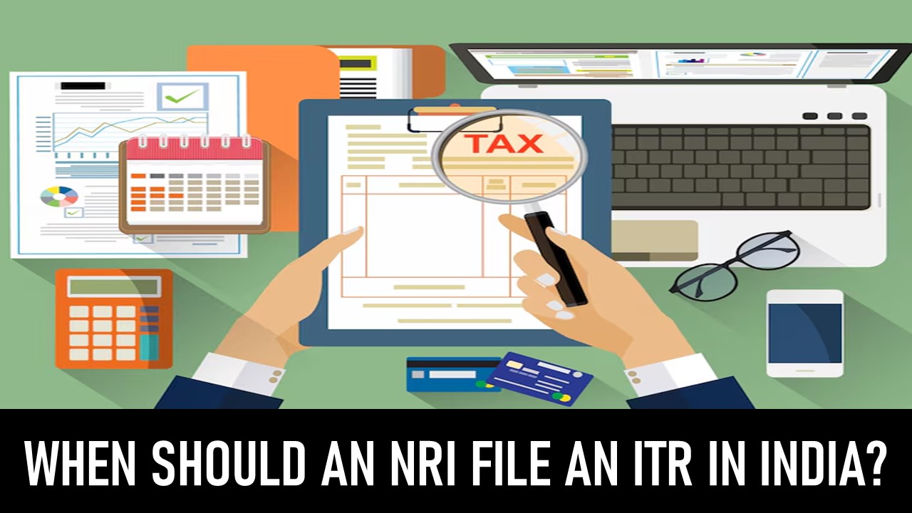 Under Which Conditions Do NRIs Need to File ITR in India?