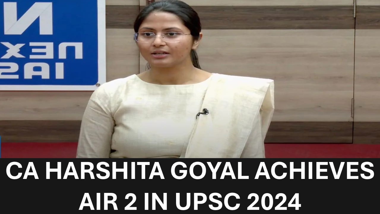 Meet CA Harshita Goyal Achieves AIR 2 in UPSC 2024, a National Inspiration