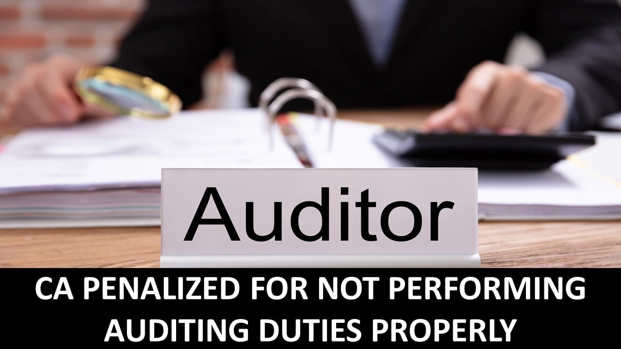 CA Penalized For Not Performing Auditing Duties Properly