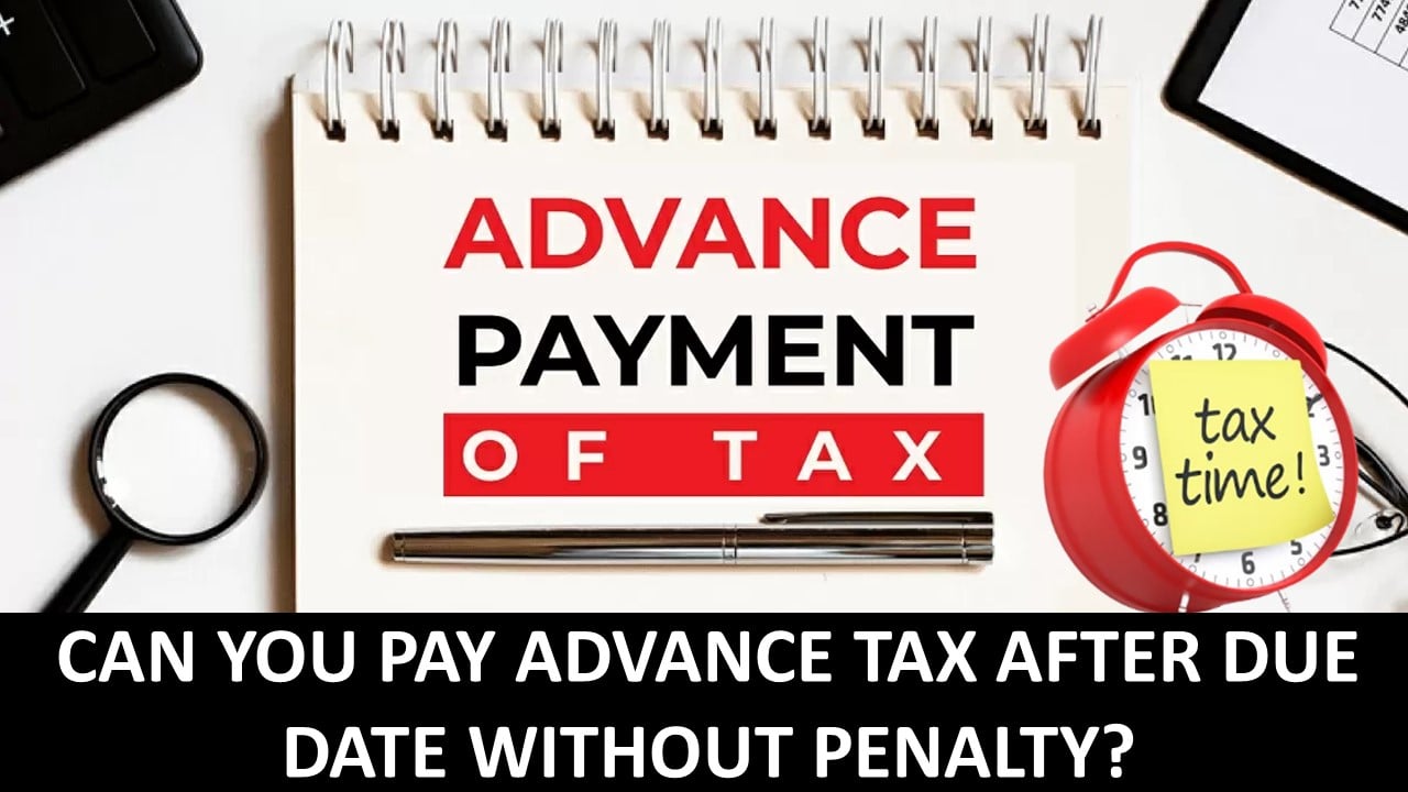 Advance Tax Due Date on June 15, Sunday: Can advance tax be paid Monday, i.e., after the due date, without penalty?