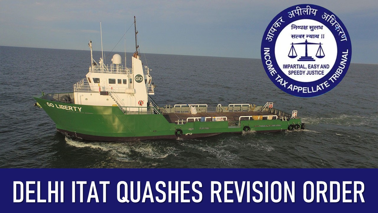 Delhi ITAT Quashes Revision Order Taxing Offshore Supplies Under Section 44BBB