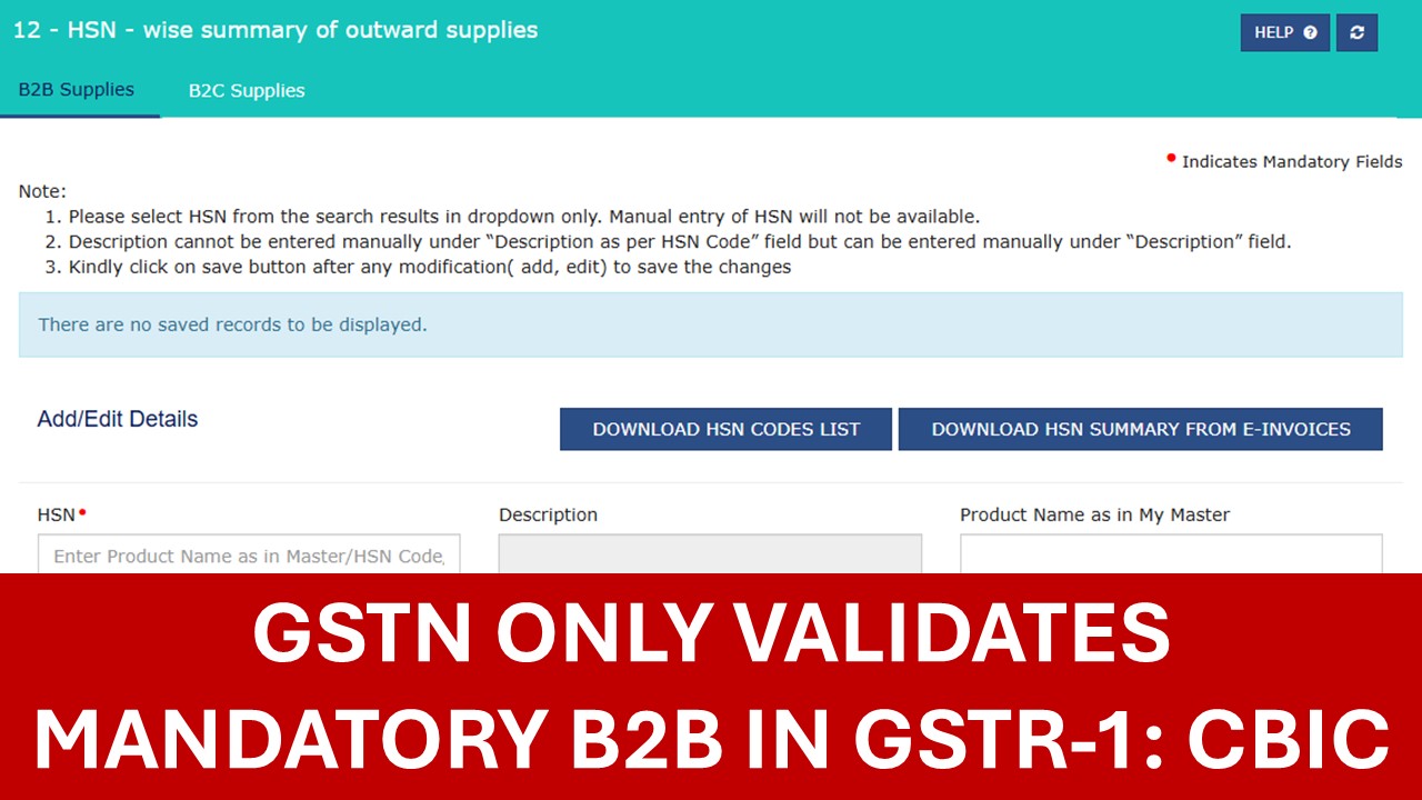 B2B mandatory, B2C Optional: GSTN system only validates mandatory B2B section in GSTR-1, Clarifies CBIC