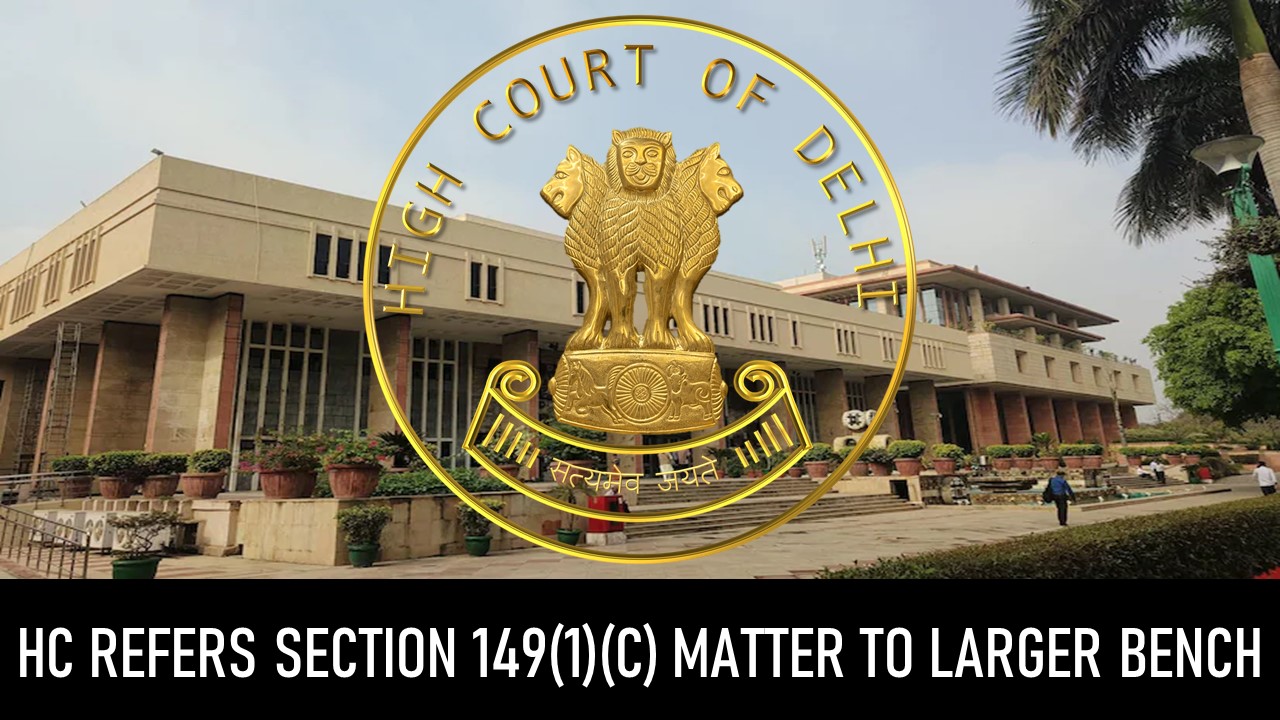 Retrospective Application of Section 149(1)(c): HC Places Matter Before Larger Bench