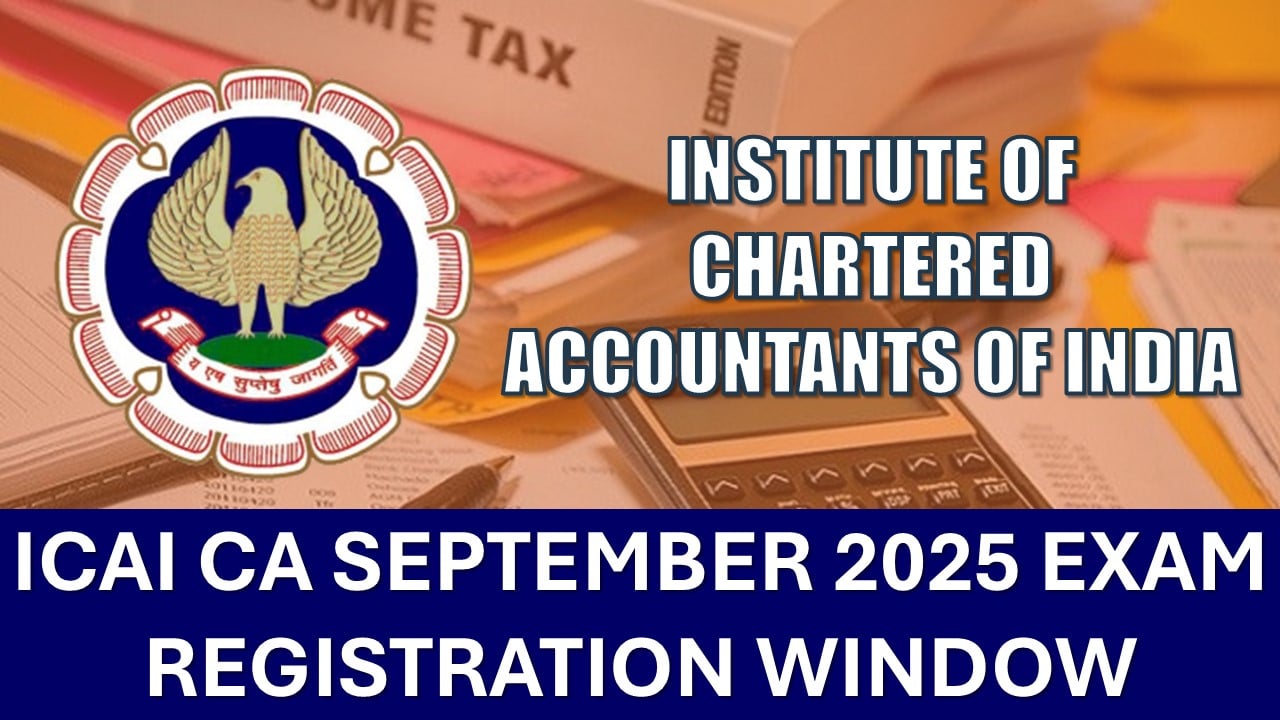 CA September 2025 Exams: ICAI to Open Online Exam Form Submission Window Soon