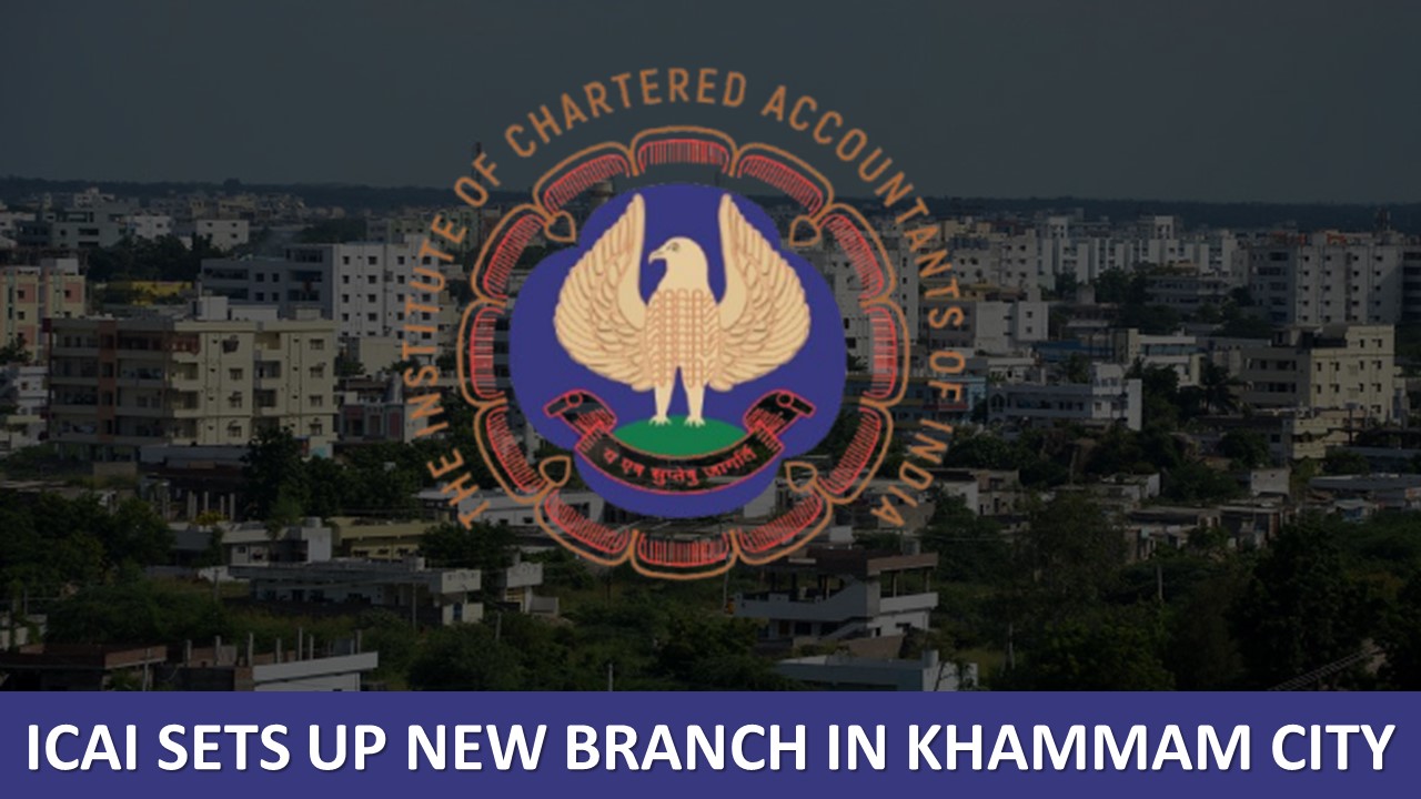 CA Community Grows Stronger! ICAI Opens New Branch in Khammam, Telangana