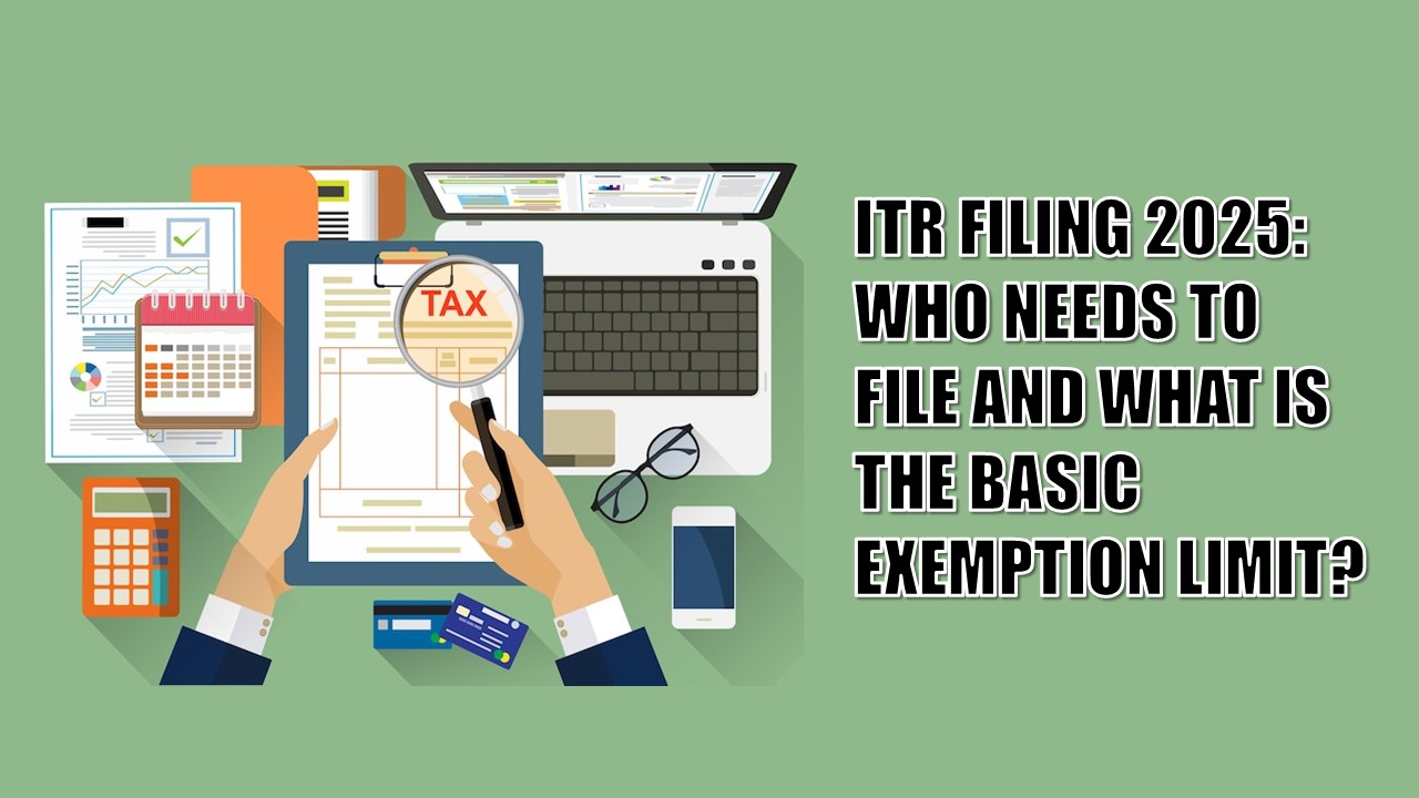 Who Needs to File ITR in 2025? Know the Income Tax Exemption Limits