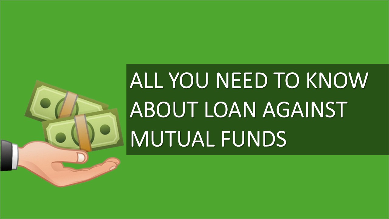 Loan Against Mutual Funds: Know How to take Loan against Mutual Funds
