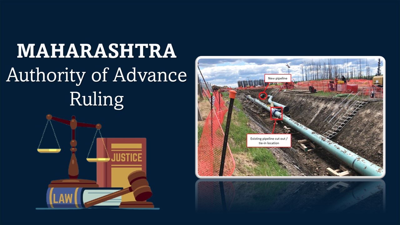 No ITC on GST Paid on Goods and Services Used for Construction of Tie-in Pipelines: AAR