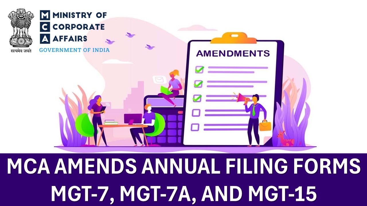 Ministry of Corporate Affairs Amends Annual Filing Forms MGT-7, MGT-7A, and MGT-15