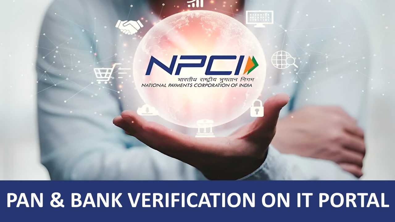 NPCI Introduces Service for PAN and Bank Account Verification on Income Tax e-filing Portal