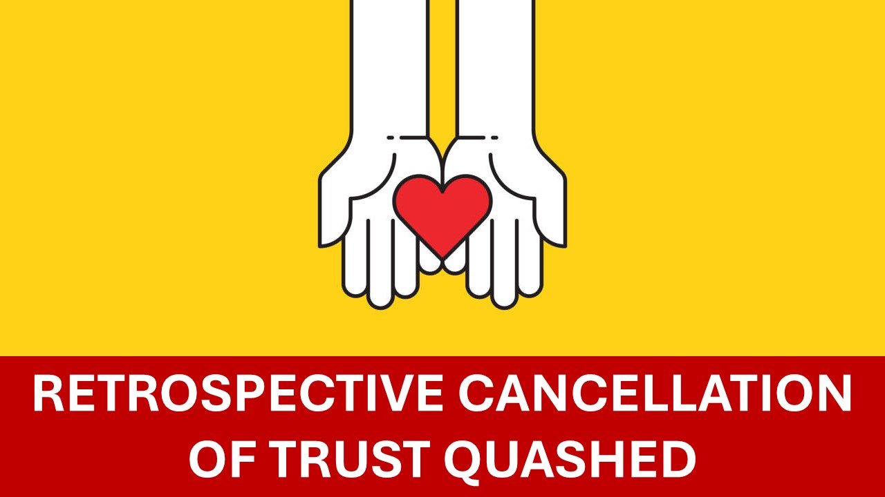 Charity Wins! ITAT Quashes Retrospective Cancellation of Trust's registration for Lack of Jurisdiction
