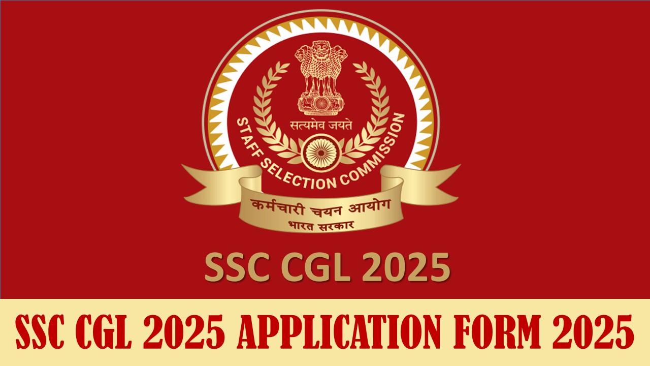 SSC CGL 2025: SSC CGL 2025 Application Form Released, Apply Online