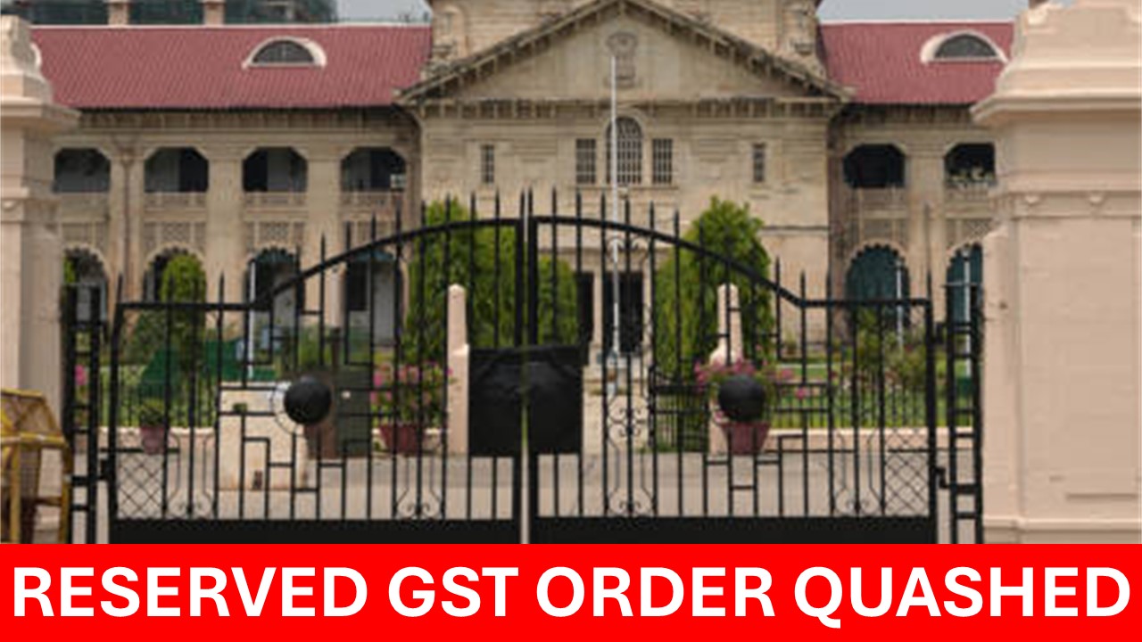 HC Slams GST Order Reserved Secretly, Sends Back for Fresh Hearing