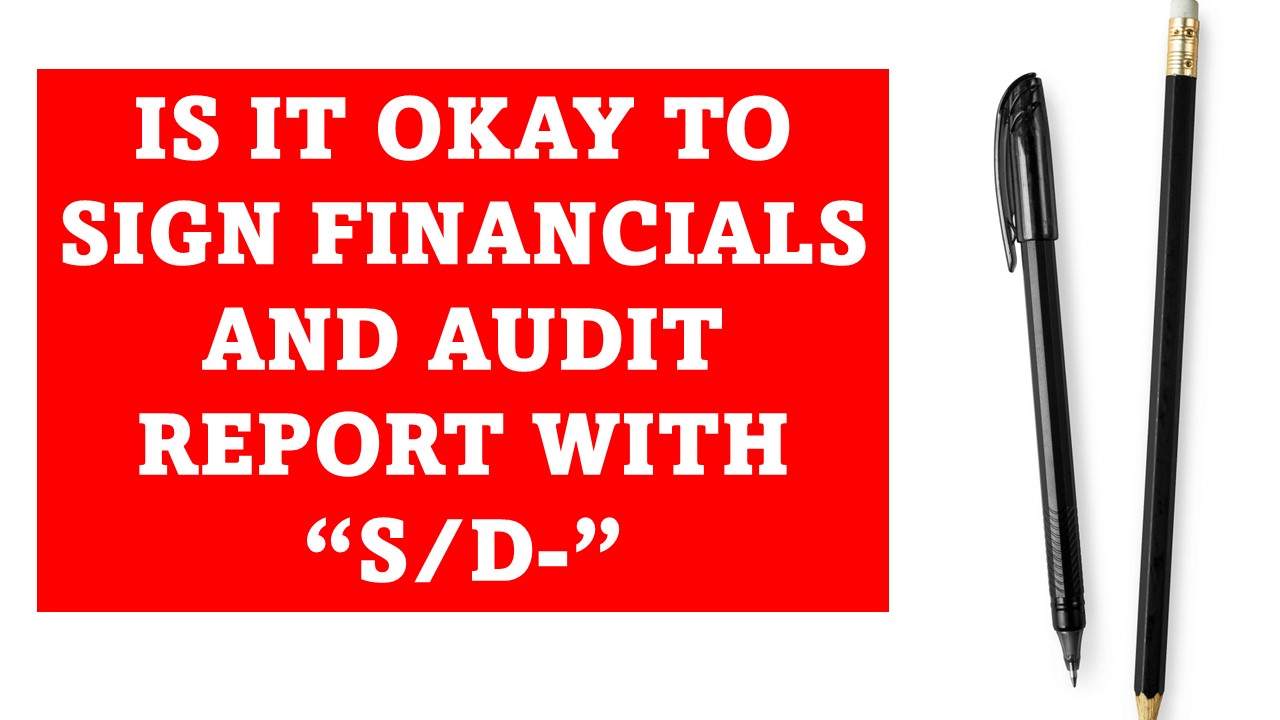 “S/d-” is not a valid signature: CA beware amid Audit Filing Season