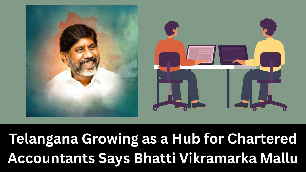 Telangana Growing as a Hub for Chartered Accountants Says Bhatti Vikramarka Mallu