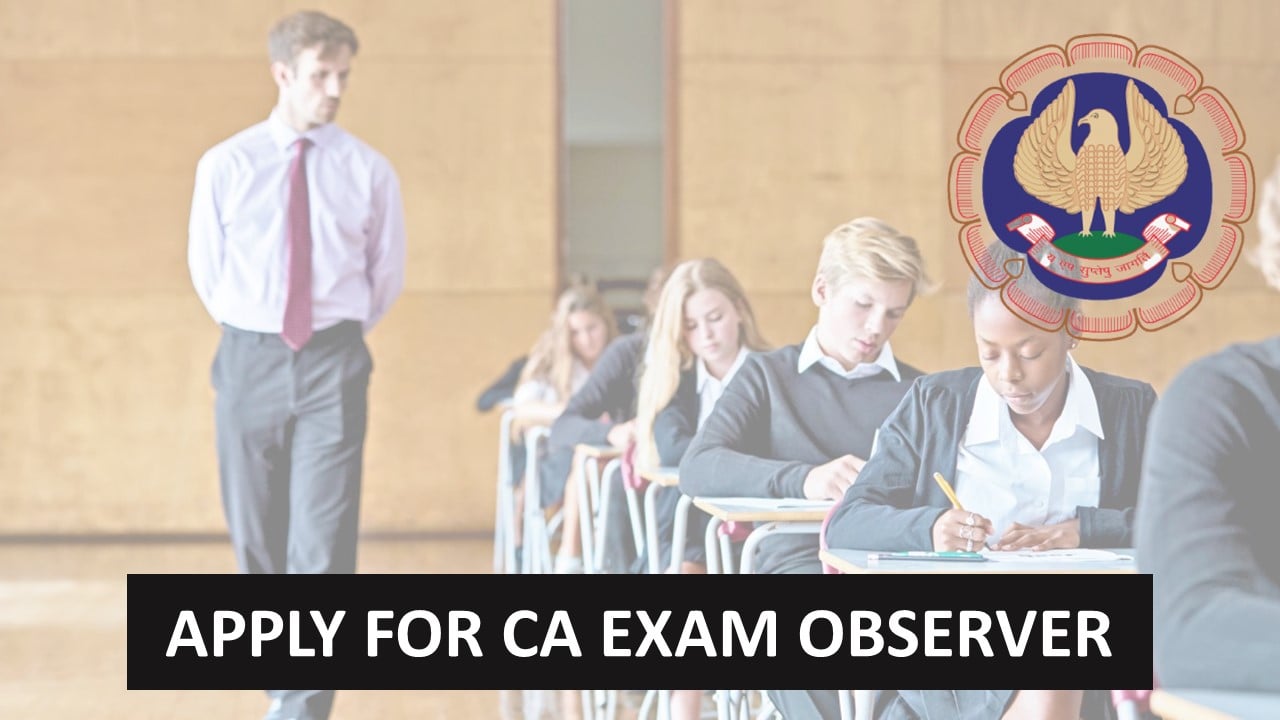 ICAI Inviting Application for CA Exam Observer: Know How to Apply