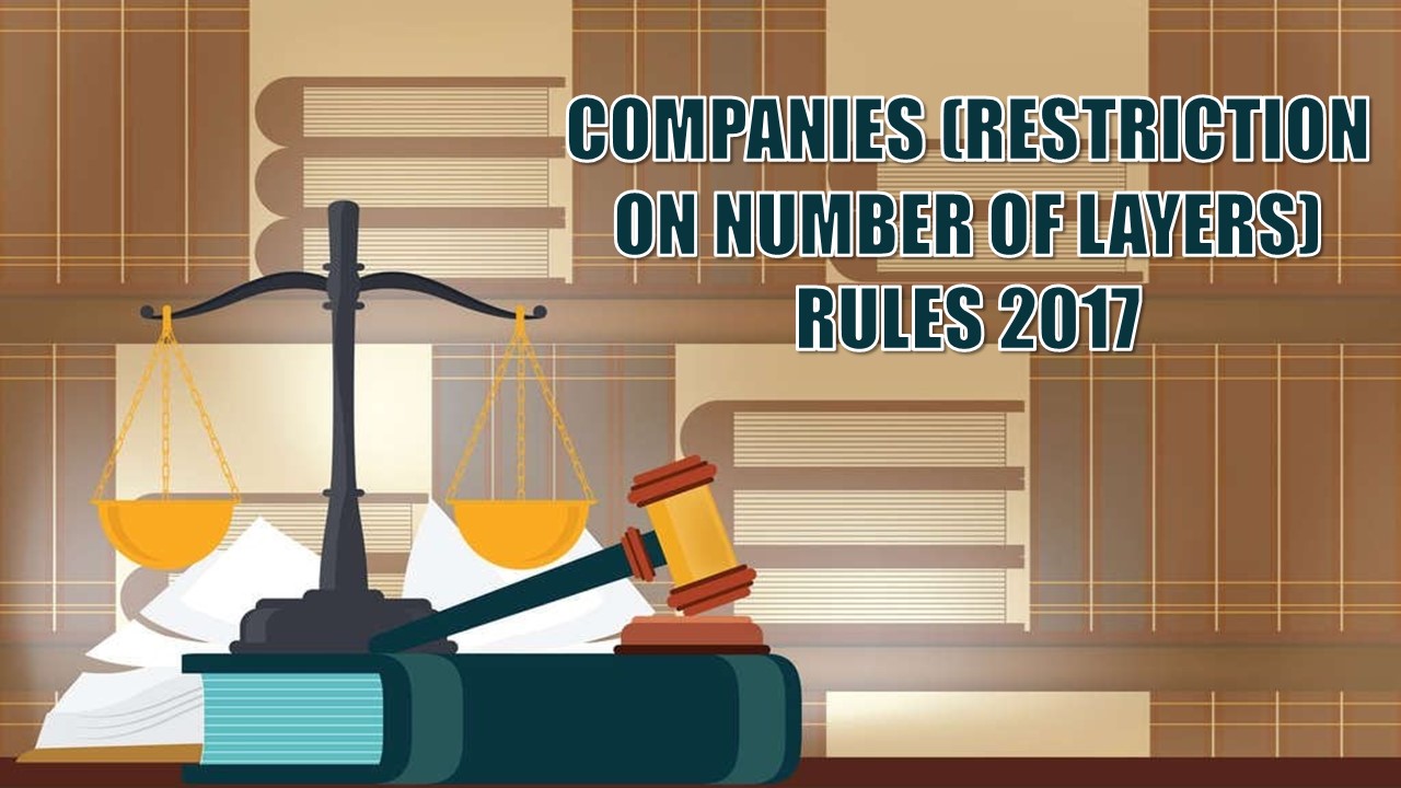 MCA amends Form CRL-1 for Companies Restriction on number of layers Rules