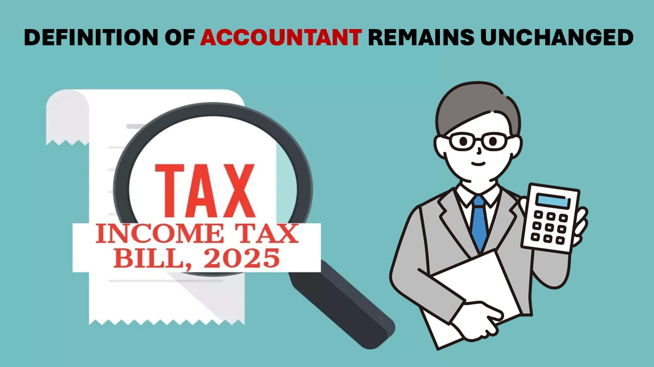 No Change in 'Accountant' Definition in New Tax Bill 2025