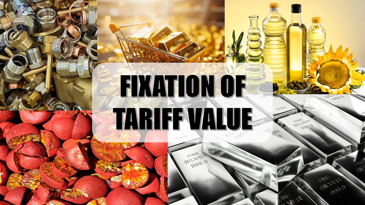 Custom Notification: Fixation of Tariff Value of Edible Oils, Brass Scrap, Areca Nut, Gold, and Silver