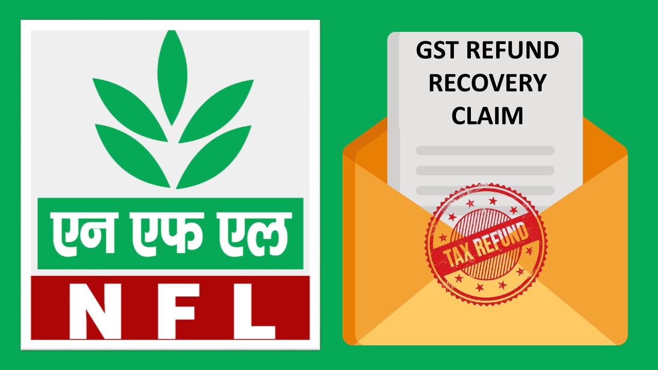 GST SCN: National Fertilizers Receives 116.01 crores GST Refund Recovery Demand