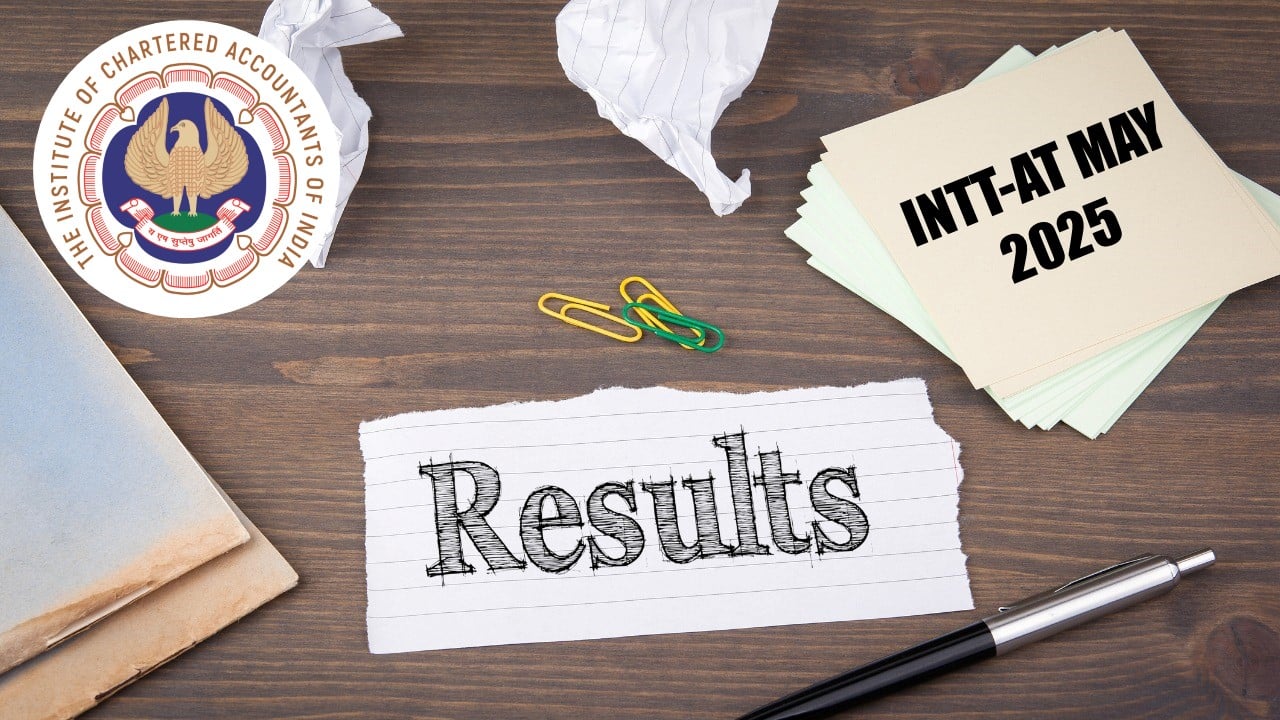 INTT-AT May 2025: ICAI Releases INTT-AT May 2025 Result; Pratik S. Shah Secured Top Rank