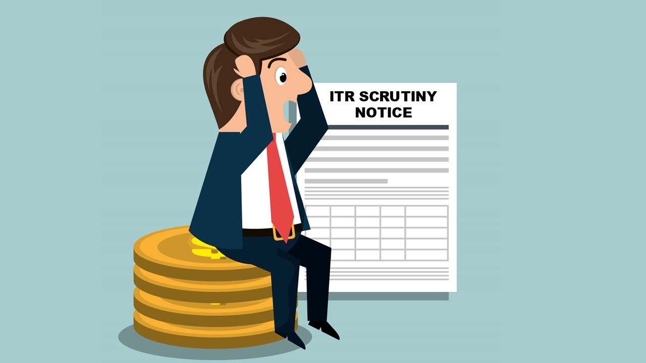 What Triggers an ITR Scrutiny Notice? Here is what the IT Department Looks while selecting ITR's for Scrutiny
