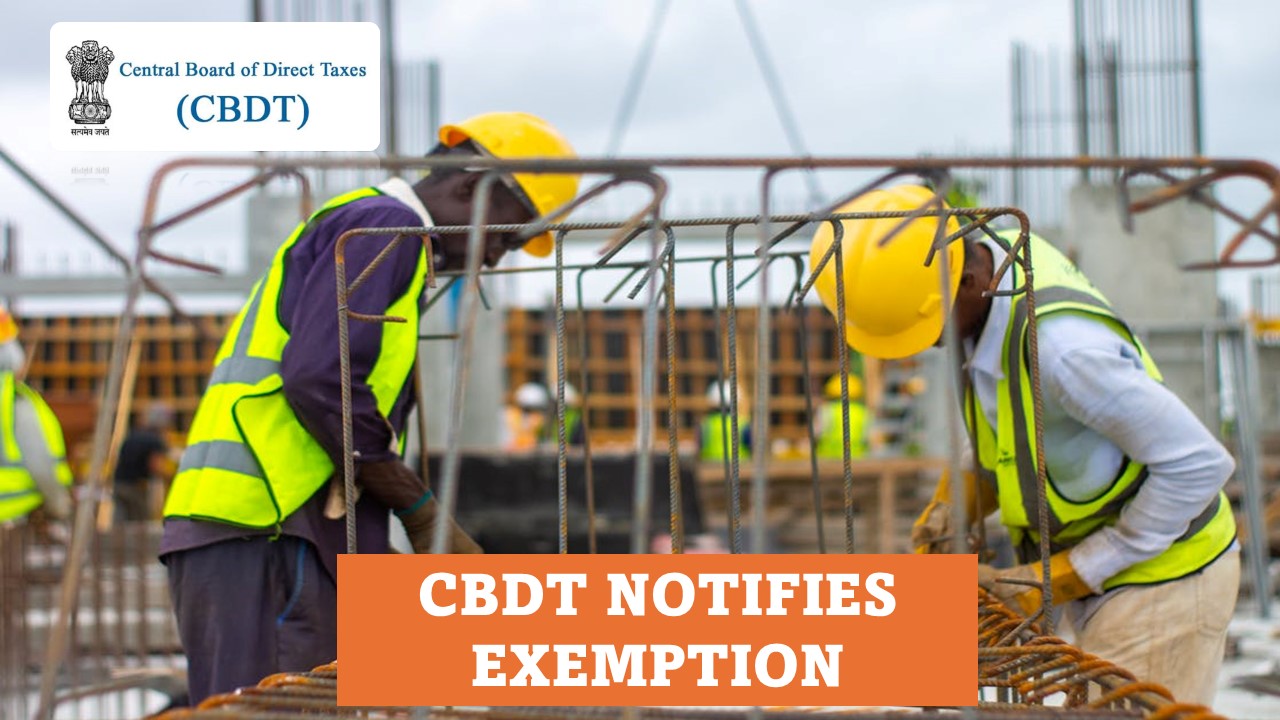Income Tax: CBDT Notifies Andhra Pradesh Building and Other Construction Workers Welfare Board for Exemption with Retrospective Effect