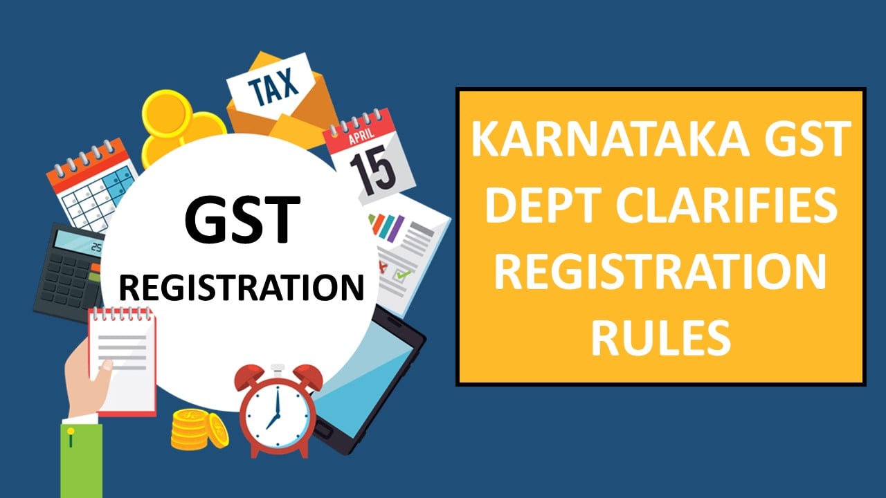 Karnataka GST Dept Clarifies Registration and Tax Rules for Suppliers