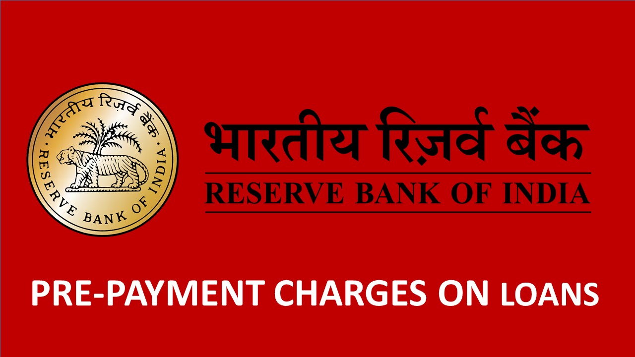 RBI Issues Guideline on Pre-payment Charges on Loans to Make Prepayment Easier