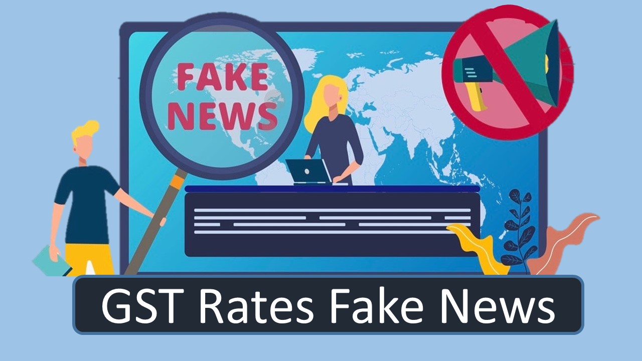 CBIC Asks Stakeholders Not to Spread Rumours About GST Rates