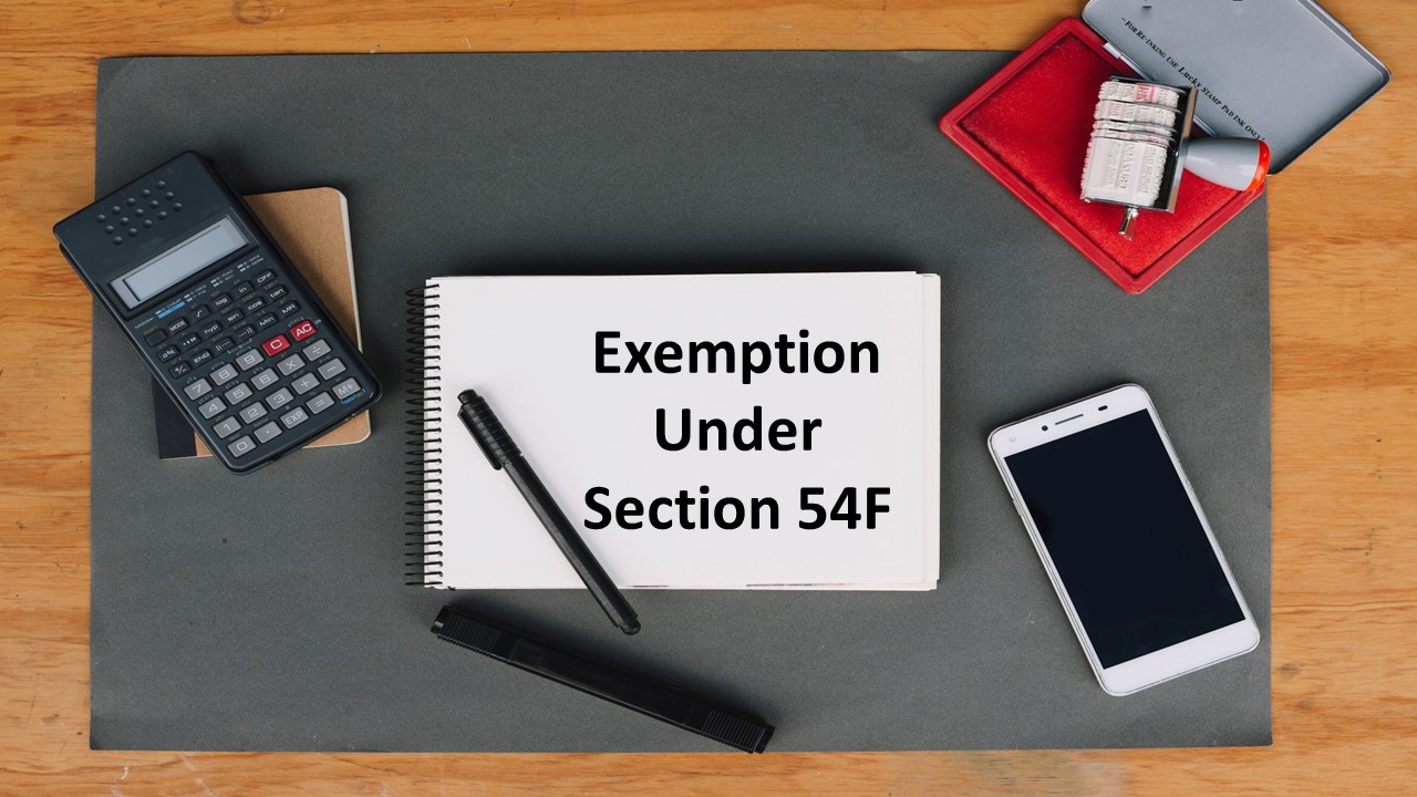 Section 54F: Exemption on Capital Gain From Sale of Property Other Than Residential House