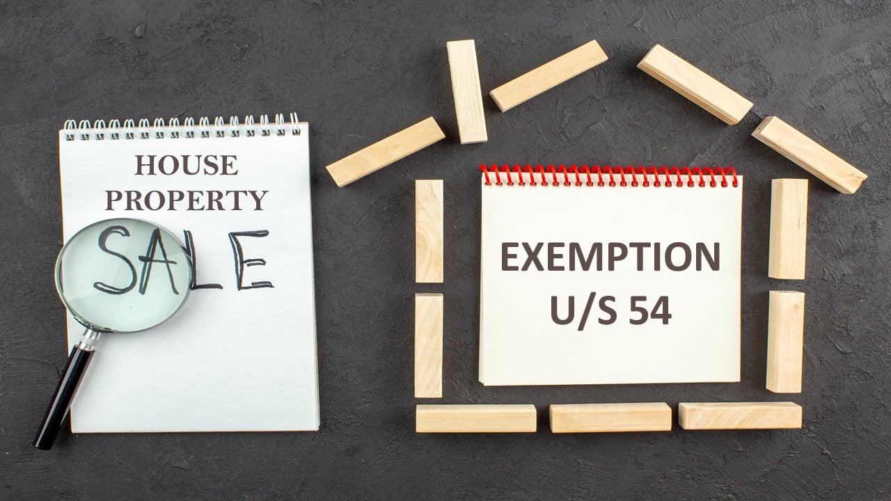 Section 54: Exemption on Long-Term Capital Gains from Sale of Residential Property